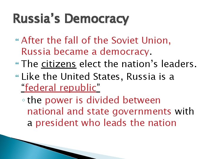 Russia’s Democracy After the fall of the Soviet Union, Russia became a democracy. The