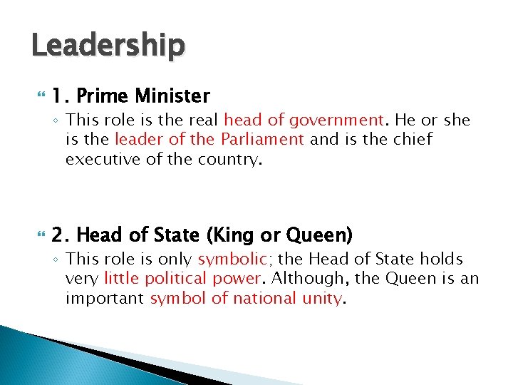 Leadership 1. Prime Minister ◦ This role is the real head of government. He