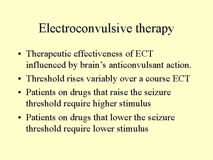 Electroconvulsive therapy • Therapeutic effectiveness of ECT influenced by brain’s anticonvulsant action. • Threshold Electroconvulsive therapy • Therapeutic effectiveness of ECT influenced by brain’s anticonvulsant action. • Threshold