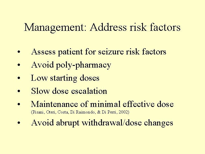 Management: Address risk factors • • • Assess patient for seizure risk factors Avoid Management: Address risk factors • • • Assess patient for seizure risk factors Avoid