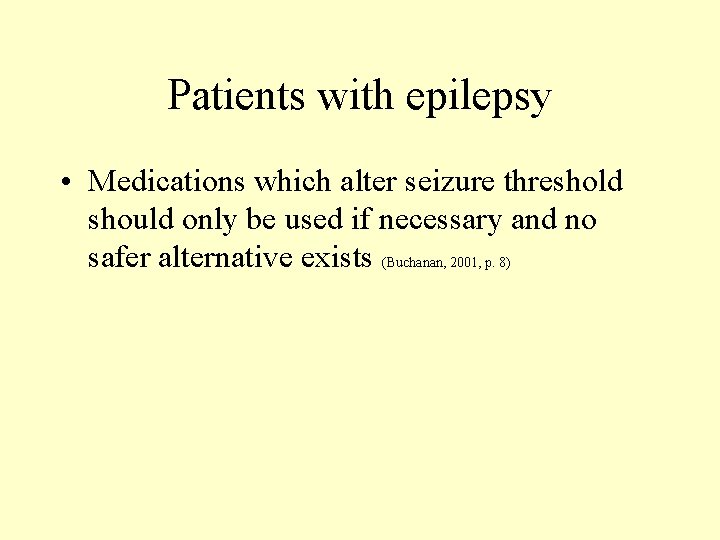 Patients with epilepsy • Medications which alter seizure threshold should only be used if Patients with epilepsy • Medications which alter seizure threshold should only be used if
