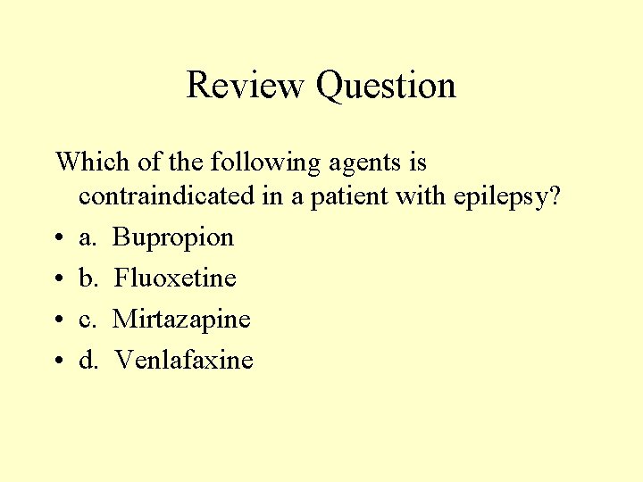 Review Question Which of the following agents is contraindicated in a patient with epilepsy? Review Question Which of the following agents is contraindicated in a patient with epilepsy?