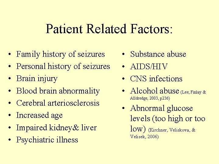 Patient Related Factors: • • Family history of seizures Personal history of seizures Brain Patient Related Factors: • • Family history of seizures Personal history of seizures Brain