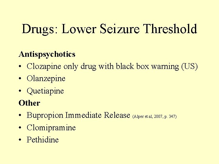 Drugs: Lower Seizure Threshold Antispsychotics • Clozapine only drug with black box warning (US) Drugs: Lower Seizure Threshold Antispsychotics • Clozapine only drug with black box warning (US)