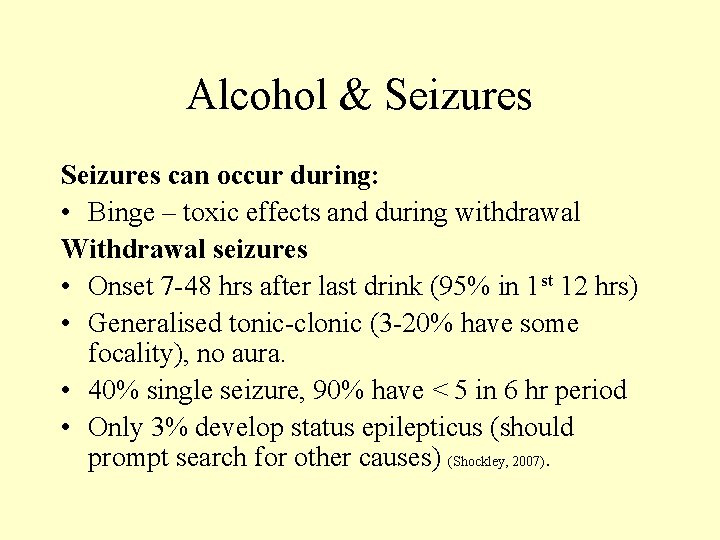 Alcohol & Seizures can occur during: • Binge – toxic effects and during withdrawal Alcohol & Seizures can occur during: • Binge – toxic effects and during withdrawal