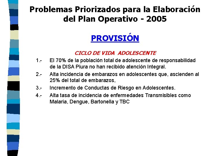 Problemas Priorizados para la Elaboración del Plan Operativo - 2005 PROVISIÓN CICLO DE VIDA