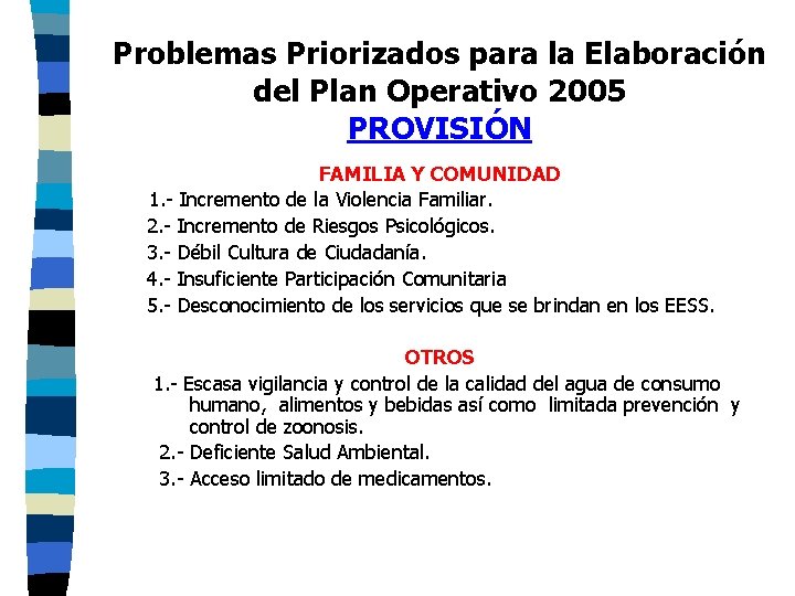 Problemas Priorizados para la Elaboración del Plan Operativo 2005 PROVISIÓN FAMILIA Y COMUNIDAD 1.