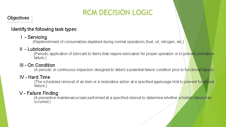 RCM DECISION LOGIC Objectives Identify the following task types: I - Servicing (Replenishment of