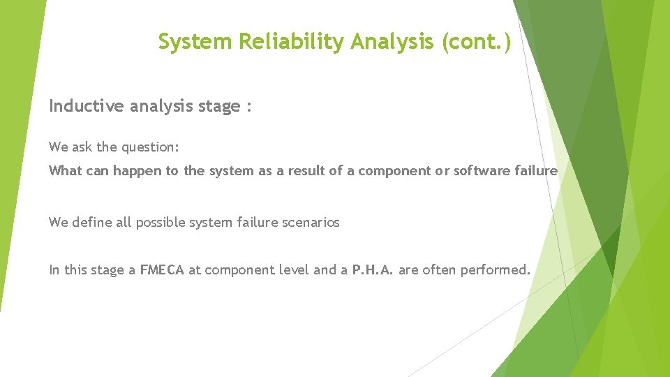 System Reliability Analysis (cont. ) Inductive analysis stage : We ask the question: What