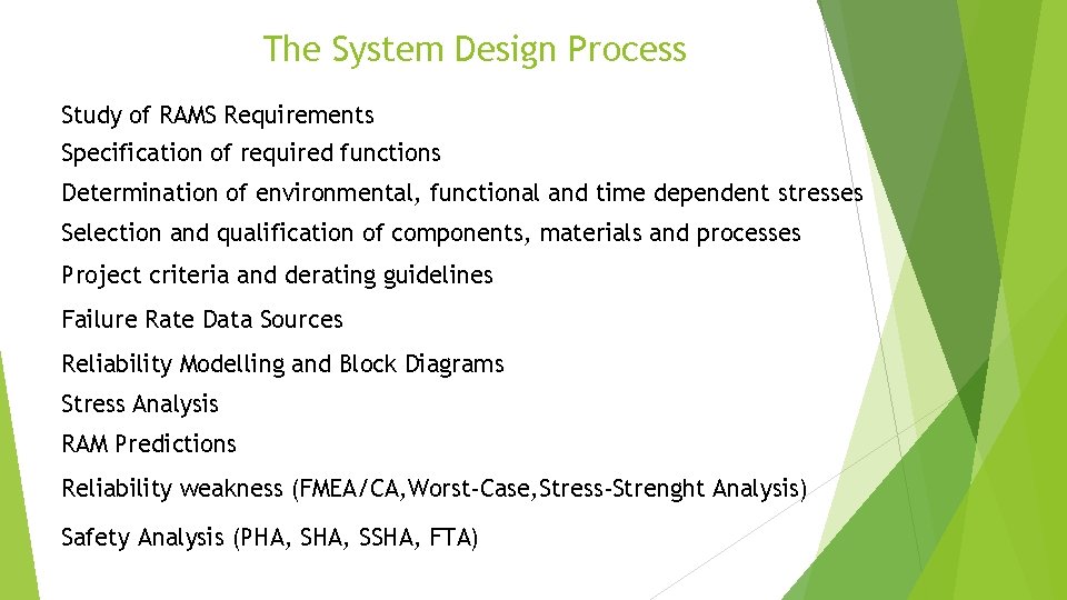 The System Design Process Study of RAMS Requirements Specification of required functions Determination of