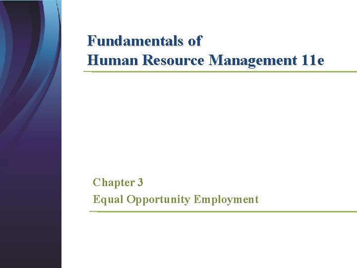 Fundamentals of Human Resource Management 11 e Chapter 3 Equal Opportunity Employment 