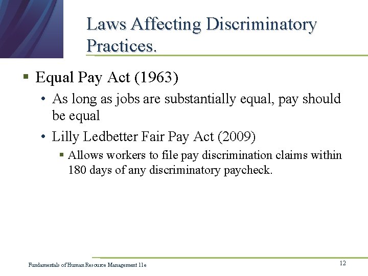Laws Affecting Discriminatory Practices. § Equal Pay Act (1963) • As long as jobs