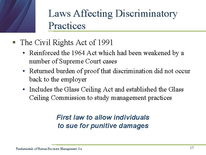 Laws Affecting Discriminatory Practices § The Civil Rights Act of 1991 • Reinforced the