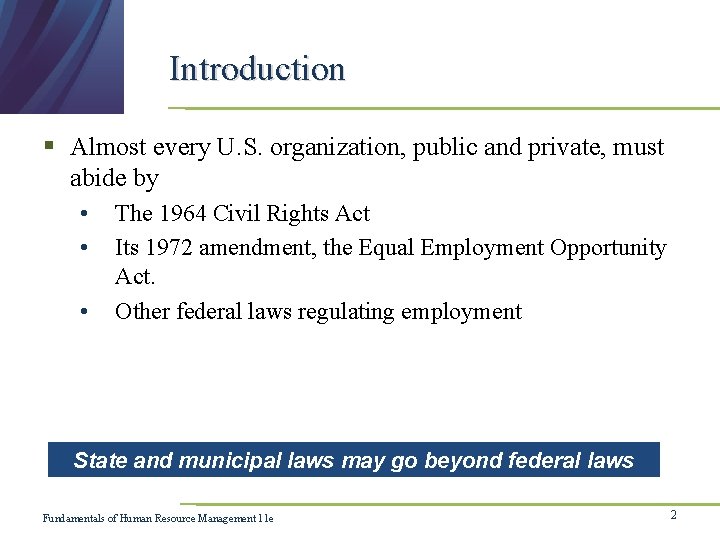 Introduction § Almost every U. S. organization, public and private, must abide by •