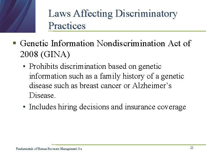 Laws Affecting Discriminatory Practices § Genetic Information Nondiscrimination Act of 2008 (GINA) • Prohibits