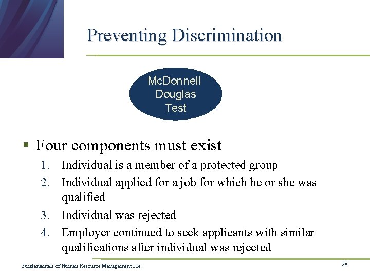 Preventing Discrimination Mc. Donnell Douglas Test § Four components must exist 1. Individual is