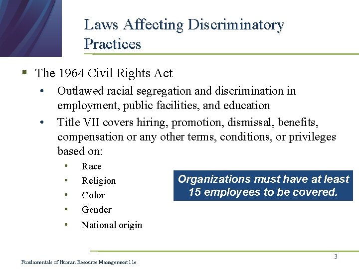Laws Affecting Discriminatory Practices § The 1964 Civil Rights Act • • Outlawed racial