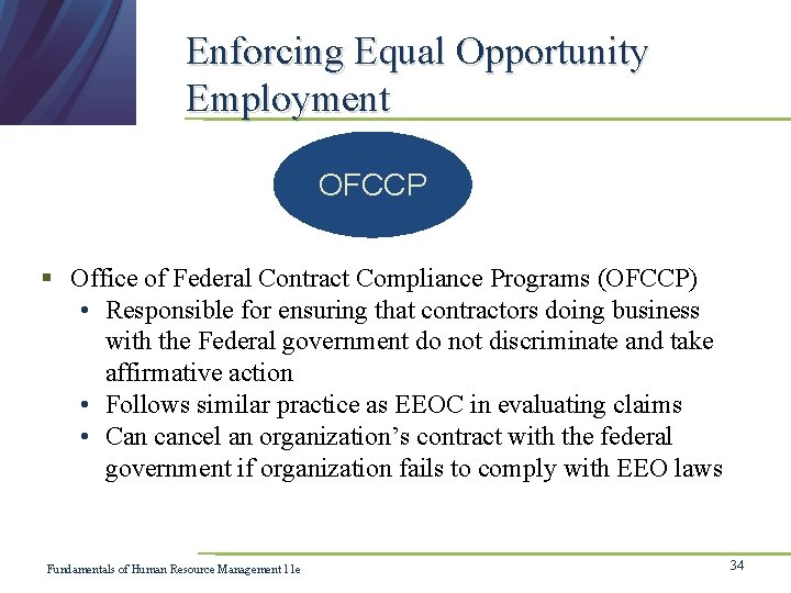 Enforcing Equal Opportunity Employment OFCCP § Office of Federal Contract Compliance Programs (OFCCP) •