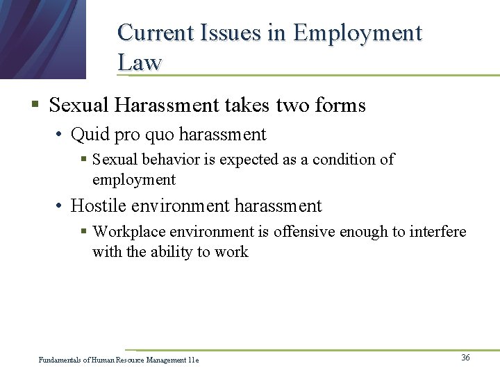 Current Issues in Employment Law § Sexual Harassment takes two forms • Quid pro