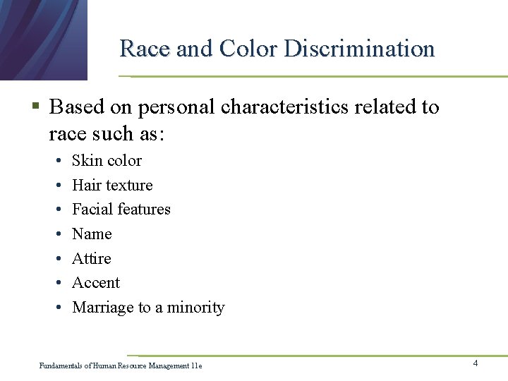 Race and Color Discrimination § Based on personal characteristics related to race such as: