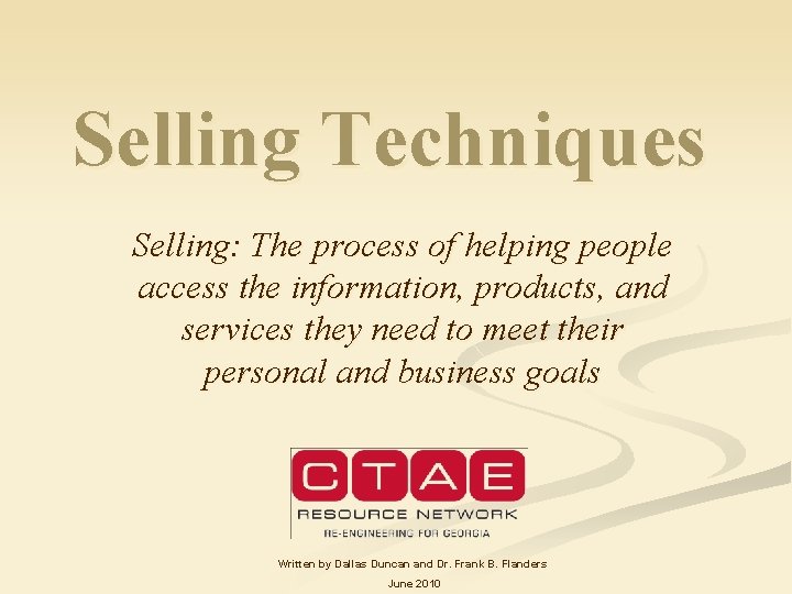 Selling Techniques Selling: The process of helping people access the information, products, and services