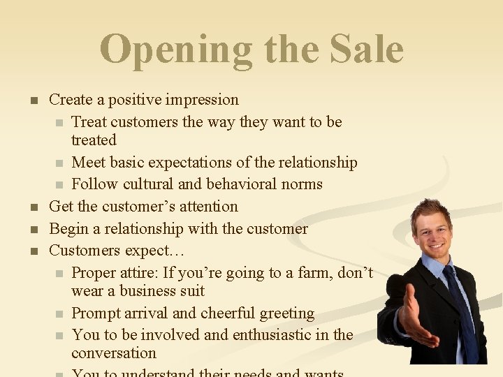 Opening the Sale n n Create a positive impression n Treat customers the way