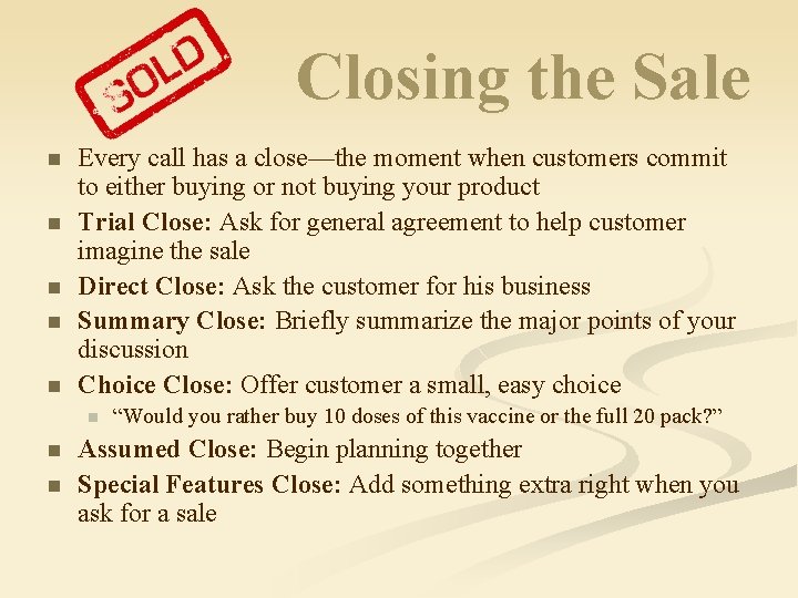 Closing the Sale n n n Every call has a close—the moment when customers