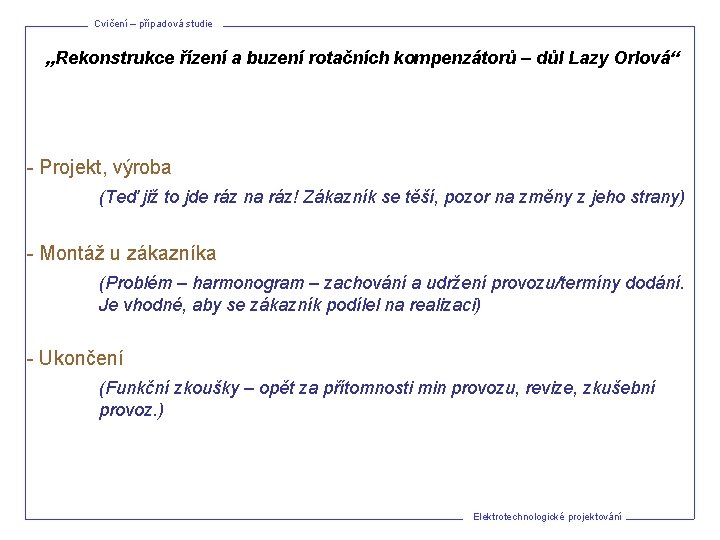 Cvičení – případová studie „Rekonstrukce řízení a buzení rotačních kompenzátorů – důl Lazy Orlová“