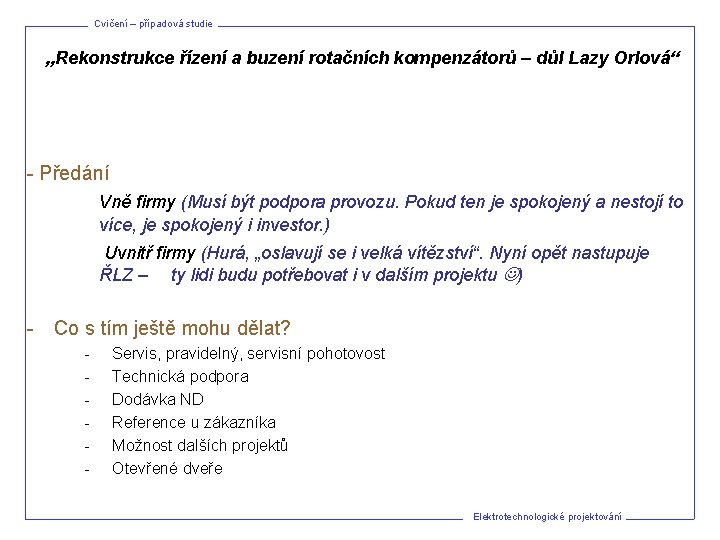 Cvičení – případová studie „Rekonstrukce řízení a buzení rotačních kompenzátorů – důl Lazy Orlová“