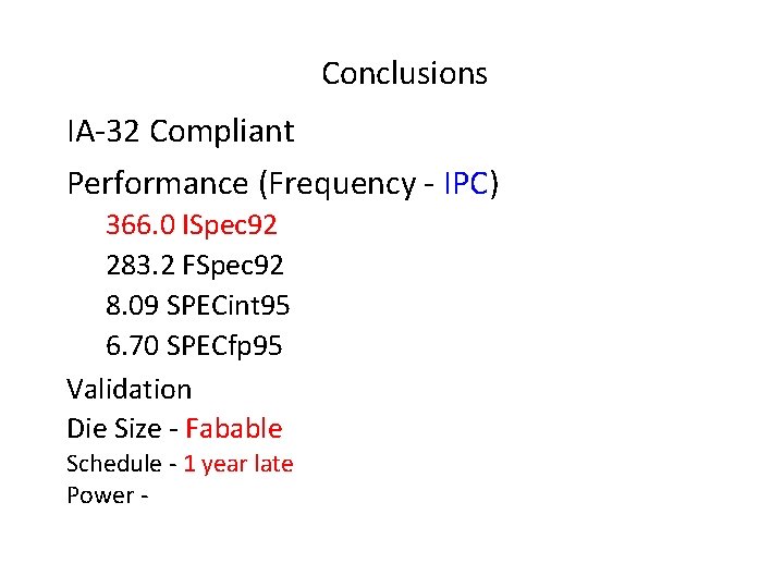 Conclusions IA-32 Compliant Performance (Frequency - IPC) 366. 0 ISpec 92 283. 2 FSpec