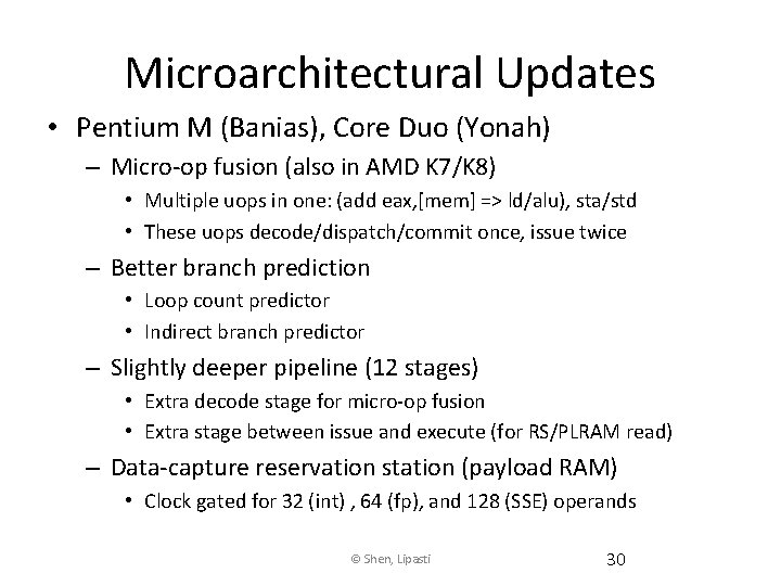 Microarchitectural Updates • Pentium M (Banias), Core Duo (Yonah) – Micro-op fusion (also in