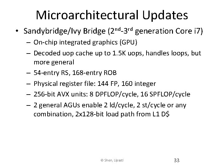 Microarchitectural Updates • Sandybridge/Ivy Bridge (2 nd-3 rd generation Core i 7) – On-chip
