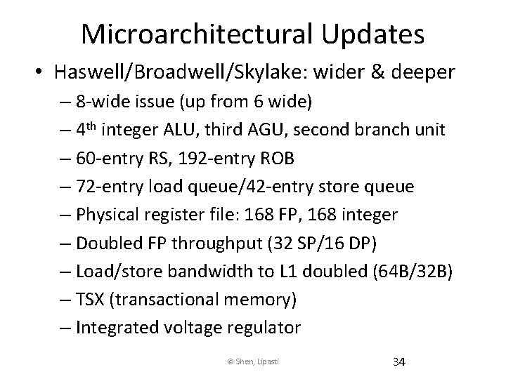 Microarchitectural Updates • Haswell/Broadwell/Skylake: wider & deeper – 8 -wide issue (up from 6