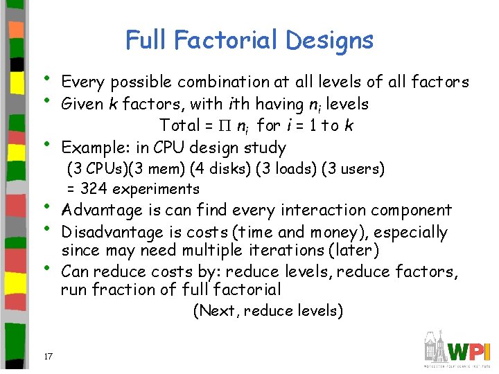 Full Factorial Designs • • • Every possible combination at all levels of all