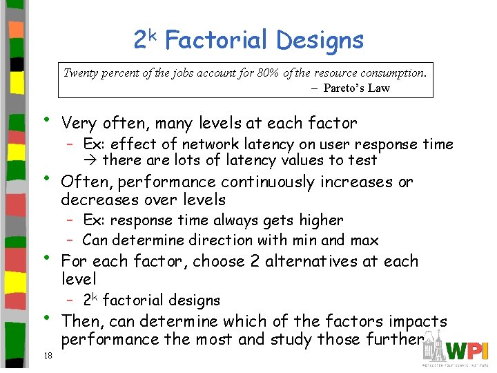 2 k Factorial Designs Twenty percent of the jobs account for 80% of the