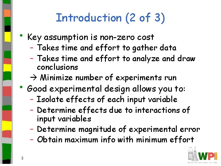 Introduction (2 of 3) • Key assumption is non-zero cost – Takes time and