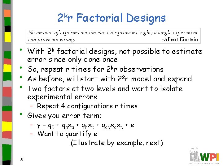 2 kr Factorial Designs • • • 31 No amount of experimentation can ever