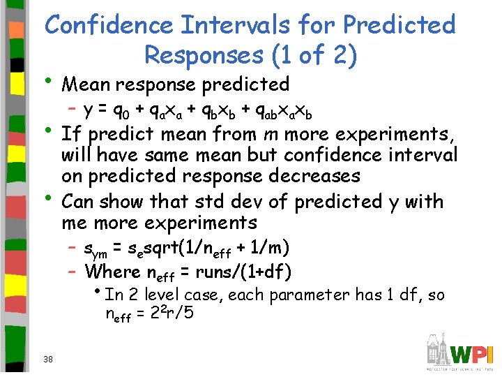 Confidence Intervals for Predicted Responses (1 of 2) • Mean response predicted – y
