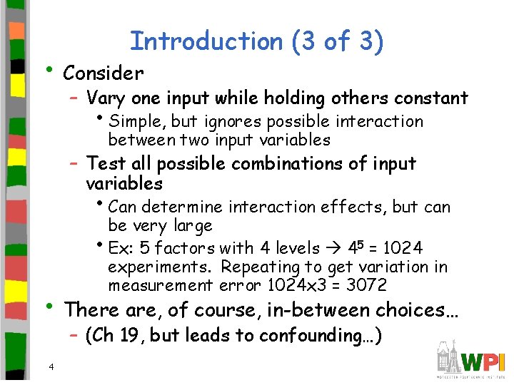 Introduction (3 of 3) • Consider – Vary one input while holding others constant