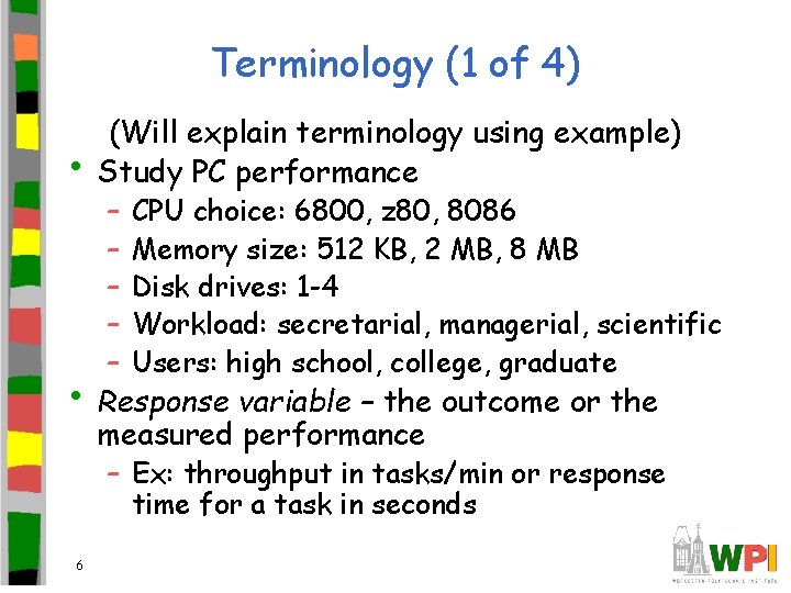 Terminology (1 of 4) • (Will explain terminology using example) Study PC performance –