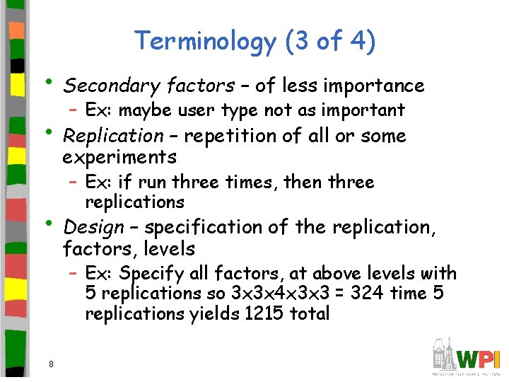 Terminology (3 of 4) • Secondary factors – of less importance – Ex: maybe