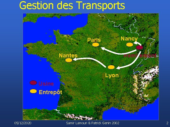 Gestion des Transports Nancy Paris Nantes Remiremont Lyon Usine Entrepôt 05/12/2020 Samir Lamouri &