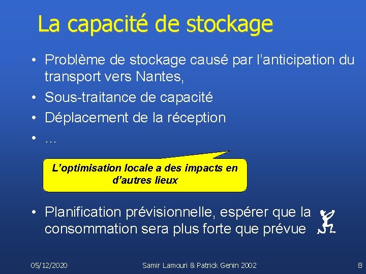 La capacité de stockage • Problème de stockage causé par l’anticipation du transport vers