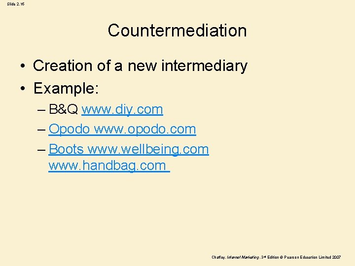 Slide 2. 15 Countermediation • Creation of a new intermediary • Example: – B&Q