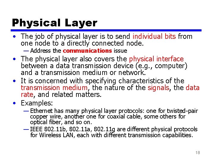 Physical Layer • The job of physical layer is to send individual bits from