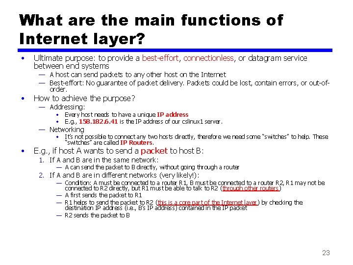 What are the main functions of Internet layer? • • Ultimate purpose: to provide