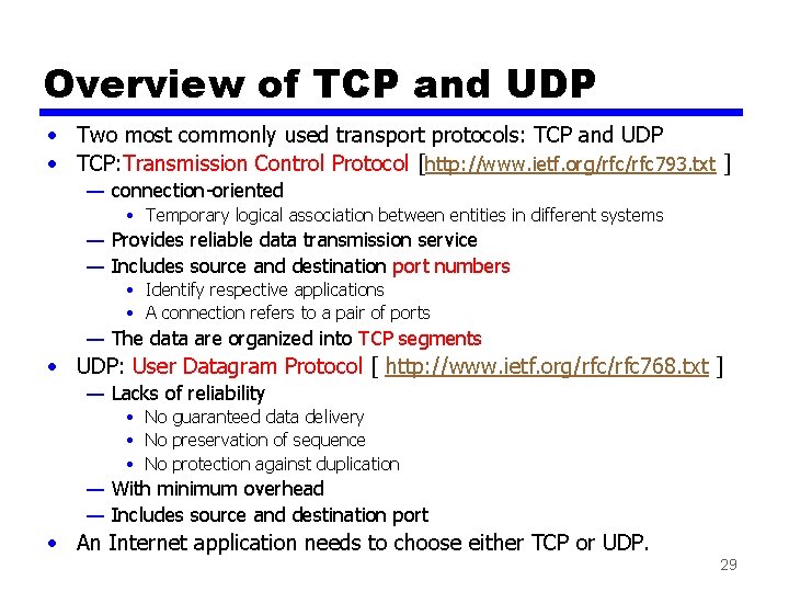 Overview of TCP and UDP • Two most commonly used transport protocols: TCP and