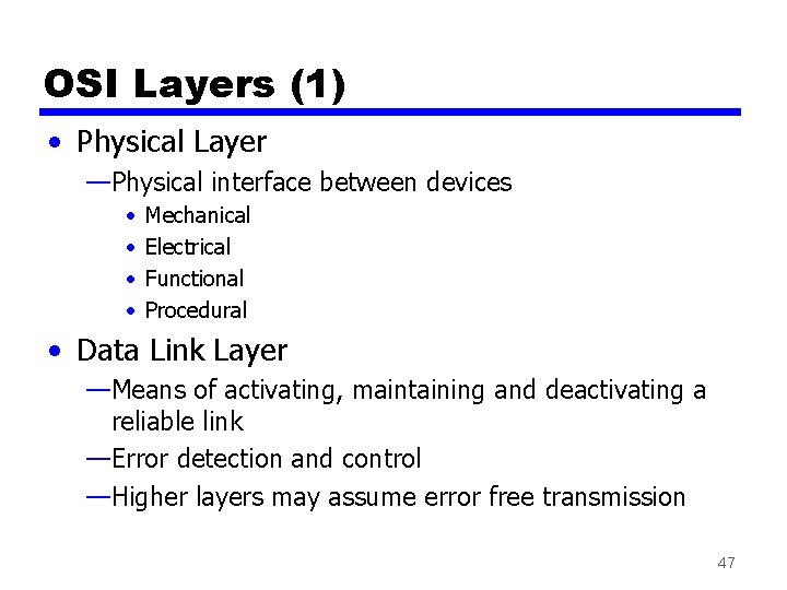 OSI Layers (1) • Physical Layer —Physical interface between devices • • Mechanical Electrical