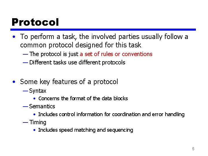 Protocol • To perform a task, the involved parties usually follow a common protocol