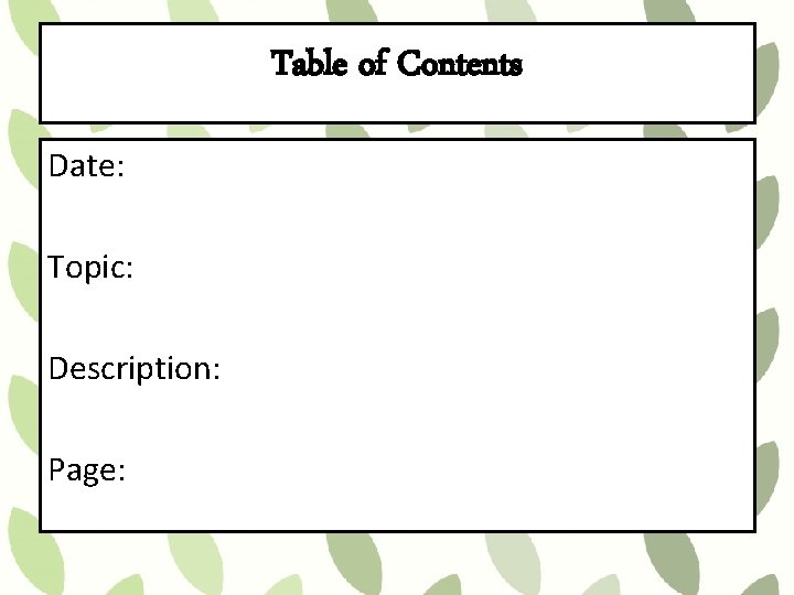 Table of Contents Date: Topic: Description: Page: 